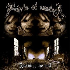 PULVIS ET UMBRA - Reaching the End