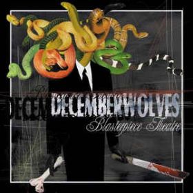 DECEMBER WOLVES - Blasterpiece Theatre