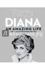 Diana: Amazing Life. he People Cover Stories 1981-1997