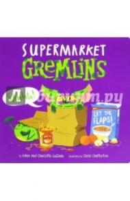 Supermarket Gremlins (lift-the-flaps book) / Guillain Charlotte, Guillain Adam