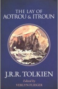 The Lay of Aotrou and Itroun / Tolkien John Ronald Reuel