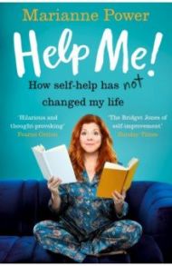 Help Me! How Self-Help Has Not Changed My Life / Power Marianne