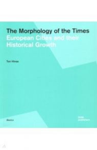 The Morphology of the Times. European Cities and their Historical Growth / Hinse Ton