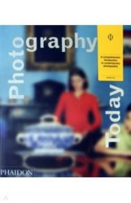 Photography Today. A History of Contemporary Photography / Durden Mark