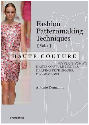 Техники создания выкроек: Haute Couture. Часть 1 (Антонио Доннанно, Antonio Donnanno)