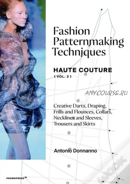 Техники создания выкроек: Haute Couture. Часть 2 (Антонио Доннанно, Antonio Donnanno)