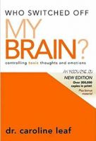 Кто выключил мой мозг? Как избавиться от токсичных мыслей и эмоций (Кэролайн Лиф)