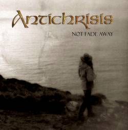 ANTICHRISIS - Not Fade Away