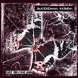 HIDDEN TIME - Fake Life / Real Pain