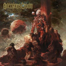 AVERSIONS CROWN Hell Will Come For Us All