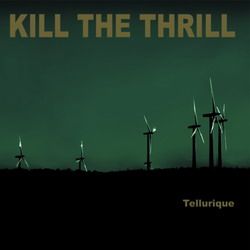 KILL THE THRILL - Tellurique