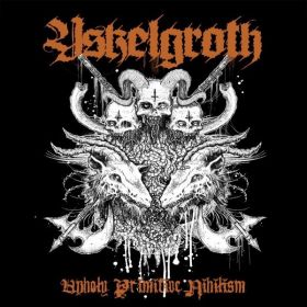 YSKELGROTH - Unholy Primitive Nihilism