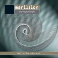 MARILLION AND THE POSITIVE LIGHT - Tales From The Engine Room