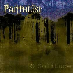 PANTHEIST - O Solitude