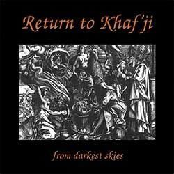 RETURN TO KHAF'JI - From Darkest skies