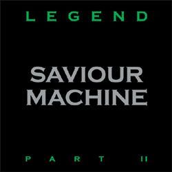 SAVIOUR MACHINE - Legend Part II