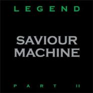 SAVIOUR MACHINE - Legend Part II