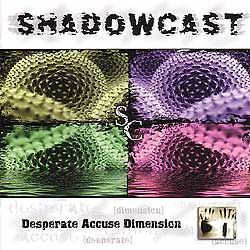 SHADOWCAST (Amortis) - Desperate Accuse Dimension