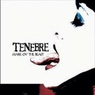 TENEBRE - Mark Ov The Beast