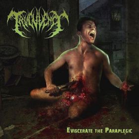 TRUCULENCY - Eviscerate the Paraplegic