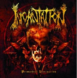 INCANTATION - Primordial Domination