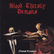 BLOOD THIRSTY DEMONS - Mortal Remains