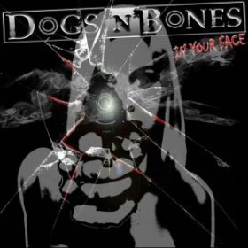 DOGS N BONES - In Your Face