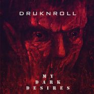 DRUKNROLL - My Dark Desires