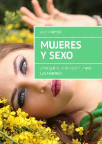 Mujeres y sexo. ?Por qu? el sexo es ?til para las mujeres?