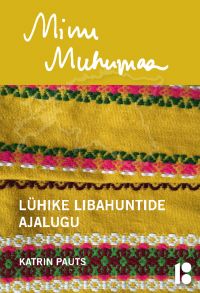 Minu Muhumaa. L?hike libahuntide ajalugu