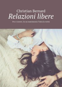 Relazioni libere. Pro e contro. In un matrimonio Tutta la verit?