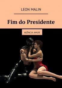 Fim do Presidente. Ag?ncia Amur