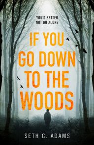 If You Go Down to the Woods: The most powerful and emotional debut thriller of 2018!