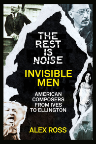 The Rest Is Noise Series: Invisible Men: American Composers from Ives to Ellington