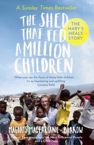 The Shed That Fed a Million Children: The Mary’s Meals Story