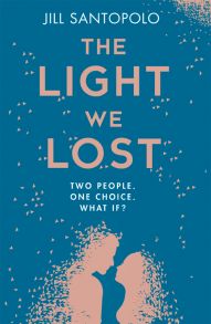 The Light We Lost: The International Bestseller everyone is talking about!