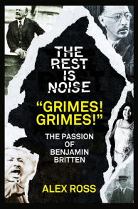 The Rest Is Noise Series: “Grimes! Grimes!”: The Passion of Benjamin Britten