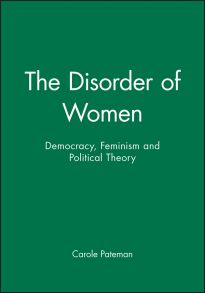 The Disorder of Women. Democracy, Feminism and Political Theory