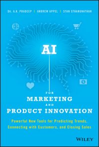 AI for Marketing and Product Innovation. Powerful New Tools for Predicting Trends, Connecting with Customers, and Closing Sales