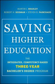 Saving Higher Education. The Integrated, Competency-Based Three-Year Bachelor's Degree Program