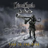 NATIONAL NAPALM SYNDICATE - Time Is The Fire