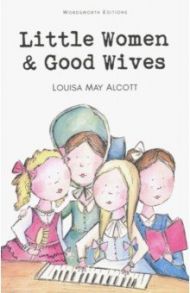 Little Women & Good Wives / Alcott Louisa May