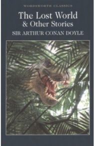 The Lost World & Other Stories / Doyle Arthur Conan