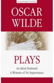 Plays. An Ideal Husband. A Woman of No Importance / Wilde Oscar