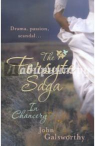 Forsyte Saga: In Chancery / Galsworthy John