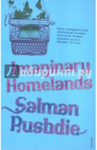 Imaginary Homelands / Rushdie Salman