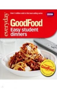 Good Food. 101 Easy Student Dinners. Triple-tested Recipes / Desmazery Barney