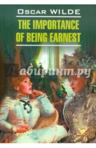 The Importance Of Being Earnest / Wilde Oscar