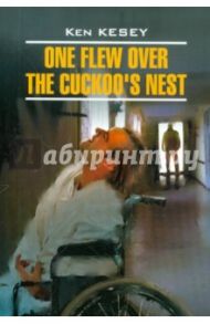 One flew over the cuckoo`s nest / Kesey Ken