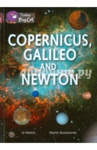 Copernicus, Galileo and Newton / Nelson Jo